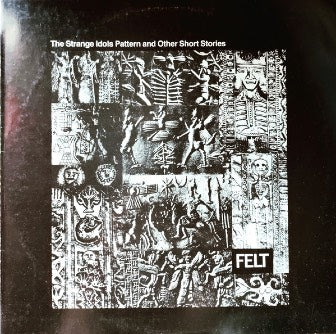 FELT - THE STRANGE IDOLS PATTERN AND OTHER SHORT STORIES  [National Album Day 2026]