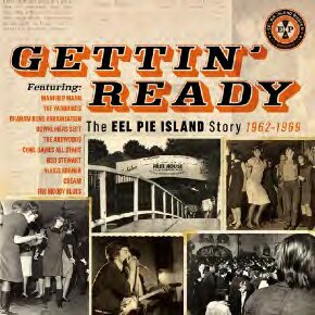 VARIOUS ARTISTS - GETTIN' READY, THE EEL PIE ISLAND STORY 1962-1969