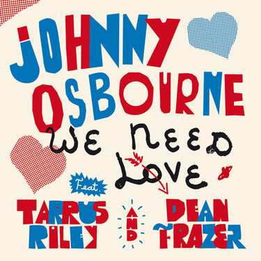 Johnny Osbourne - We Need Love (feat. Tarrus Riley & Dean Fraser)