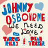 Johnny Osbourne - We Need Love (feat. Tarrus Riley & Dean Fraser)