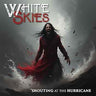 White Skies - Shouting At The Hurricane