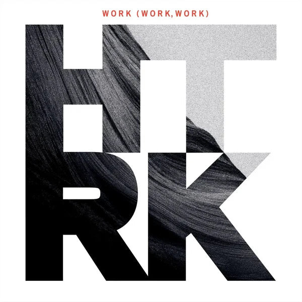 HTRK - Work (Work, Work) (15th Anniversary Edition)