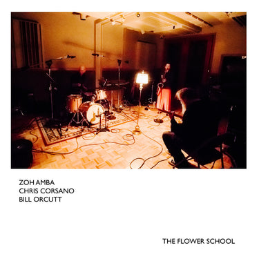 Zoh Amba / Chris Corsano / Bill Orcutt - The Flower School