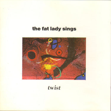 The Fat Lady Sings - Twist
