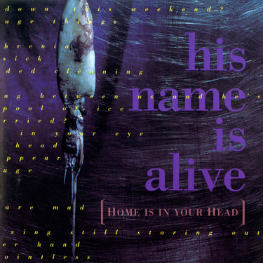 His Name Is Alive - Home Is In The Head (2024 Remastered Edition)