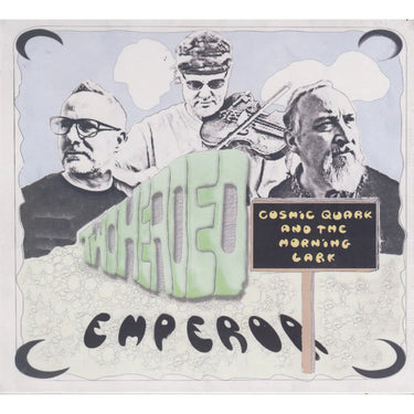 TWO HEADED EMPEROR - COSMIC QUARK AND THE MORNING LARK