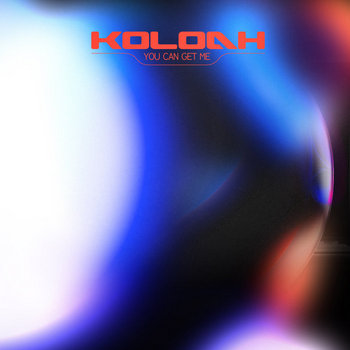 Koloah - You Can Get Me
