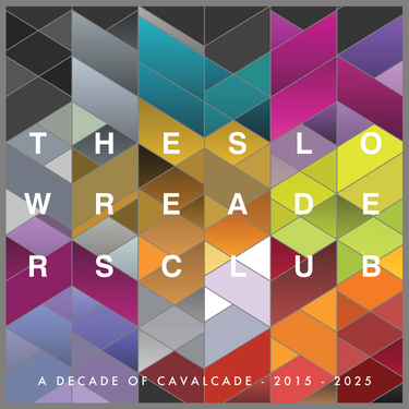 The Slow Readers Club - Cavalcade (10 Year Anniversary Edition)