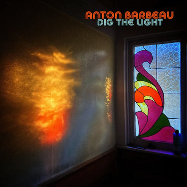 Anton Barbeau - Dig The Light