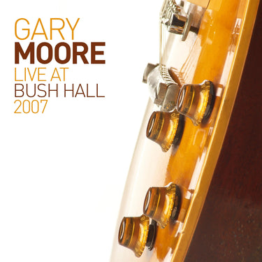 Gary Moore - Live At Bush Hall 2007