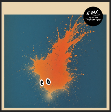 E.VAX - Just Like Fire