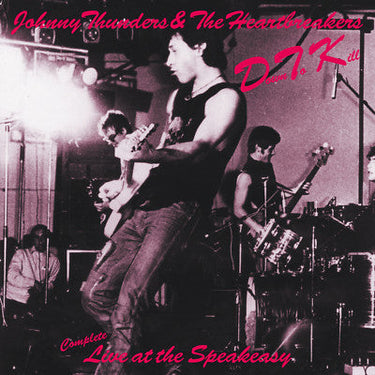 Johnny Thunders & The Heartbreakers - D.T.K – COMPLETE LIVE AT THE SPEAKEASY