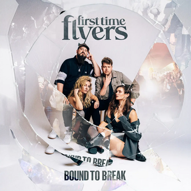 First Time Flyers - Bound to Break