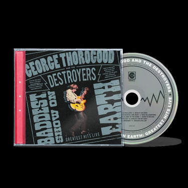 George Thorogood And The Destroyers - The Baddest Show On Earth: Greatest Hits Live