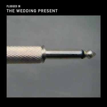 The Wedding Present - Plugged In