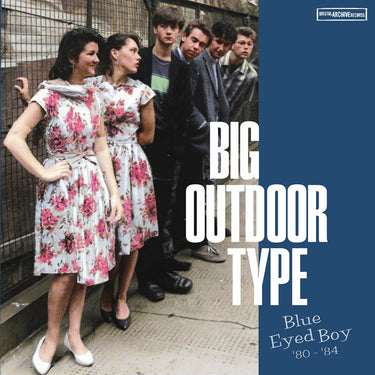 Big Outdoor Type - Blue Eyed Boy ’80- ‘84