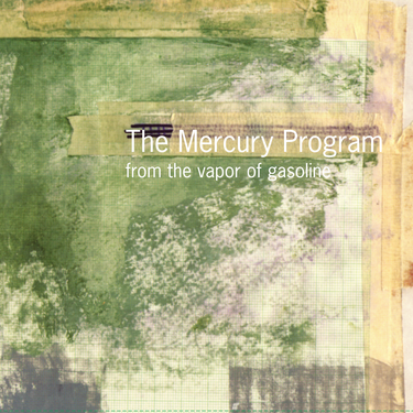 The Mercury Program - From The Vapor Of Gasoline (25th Anniversary Remaster)