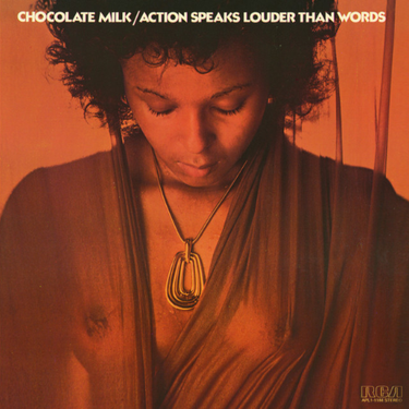 Chocolate Milk - Action Speaks Louder Than Words